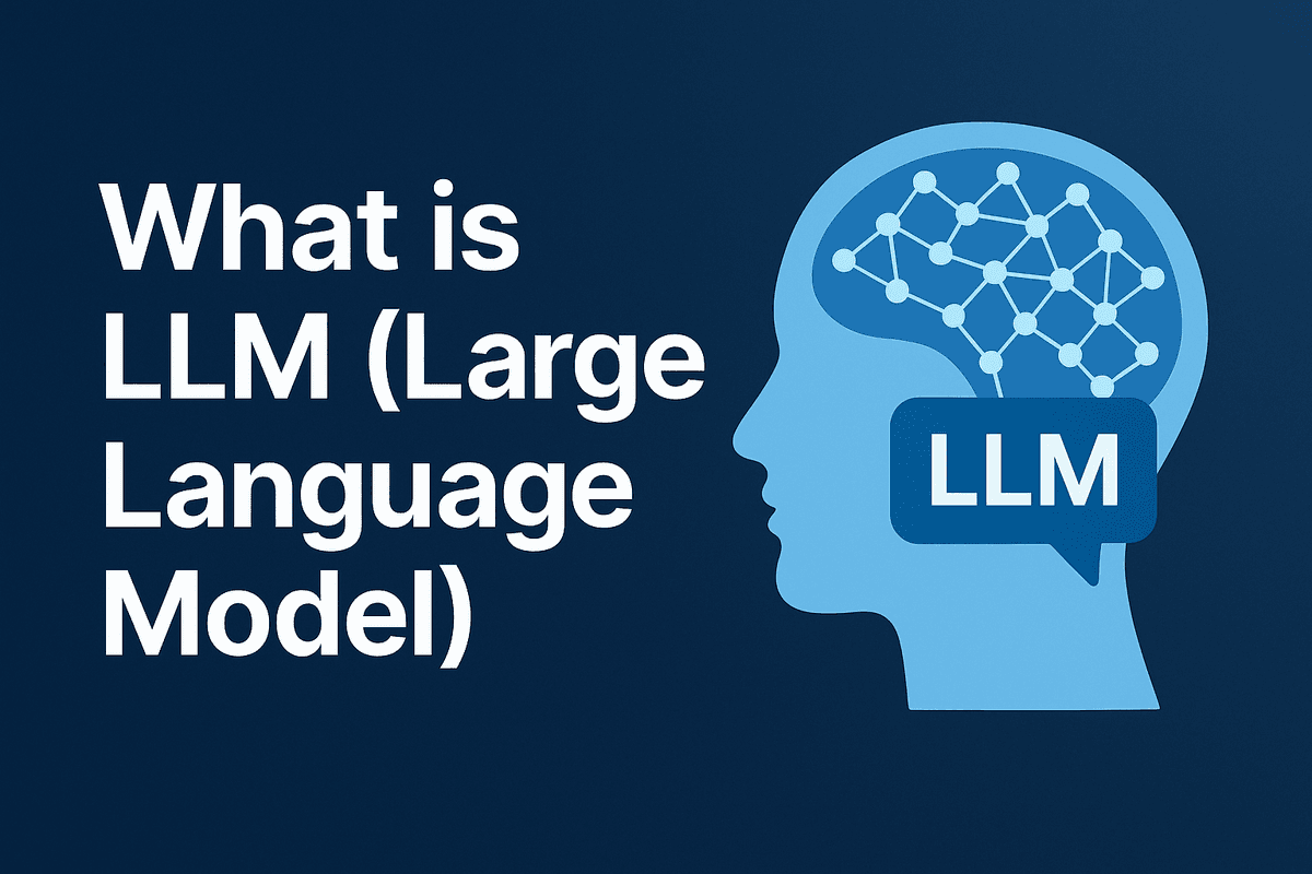What is LLM (Large Language Model) and how do they work